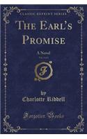 The Earl's Promise, Vol. 1 of 3: A Novel (Classic Reprint)