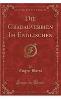 Die Gradadverbien Im Englischen (Classic Reprint): (English)