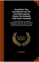 Resolutien Van Consideratie, Der Ed. Groot Mog. Heeren Staten Van Hollandt Ende West-vriesland: Genomen Zedert Den Aenvang Der Bedieninge Van Den Heer Johan De Witt Als Raedt-pensionnaris Van Haer Ed. Gr. Mog. Dienende Zo Wel Voor De Toekmende 