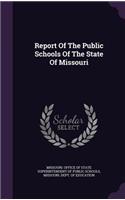 Report Of The Public Schools Of The State Of Missouri