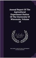 Annual Report of the Agricultural Experiment Station of the University of Wisconsin, Volume 14