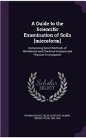 A Guide to the Scientific Examination of Soils [microform]