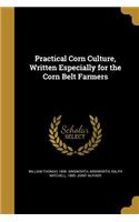 Practical Corn Culture, Written Especially for the Corn Belt Farmers