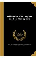 Middlemen; Who They Are and How They Operate