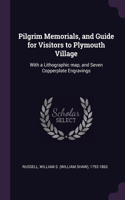 Pilgrim Memorials, and Guide for Visitors to Plymouth Village