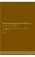 Reversing Angelman Syndrome: As God Intended the Raw Vegan Plant-Based Detoxification & Regeneration Workbook for Healing Patients. Volume 1