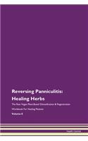 Reversing Panniculitis: Healing Herbs The Raw Vegan Plant-Based Detoxification & Regeneration Workbook For Healing Patients Volume 8