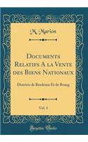 Documents Relatifs a la Vente Des Biens Nationaux, Vol. 1: Districts de Bordeaux Et de Bourg (Classic Reprint)