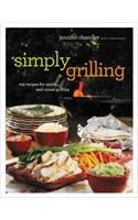 Simply Grilling: 105 Recipes for Quick and Casual Grilling