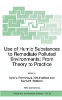 Use of Humic Substances to Remediate Polluted Environments: From Theory to Practice: Proceedings of the NATO Adanced Research Workshop on Use of Humates to Remediate Polluted Environments: From Theory to Practice, held in Zvenigorod,(52 NATO Science Series: IV:)