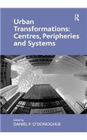 Urban Transformations: Centres, Peripheries and Systems