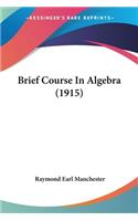 Brief Course In Algebra (1915)