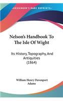 Nelson's Handbook To The Isle Of Wight: Its History, Topography, And Antiquities (1864)