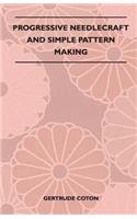 Progressive Needlecraft and Simple Pattern Making