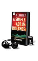 A Simple Act of Violence: (Playaway Adult Fiction)