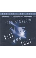 Kill You Last