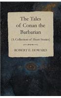 The Tales of Conan the Barbarian (A Collection of Short Stories)
