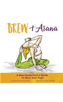 Brew & Asana: A Beersnobchick's Guide to Beer and Yoga