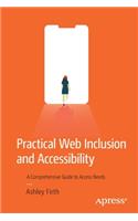 Practical Web Inclusion and Accessibility: A Comprehensive Guide to Access Needs
