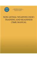 Non-Lethal Weapons (NLW) Training and Readiness (T&R) Manual