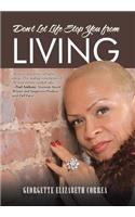 Don't Let Life Stop You from Living: (English)