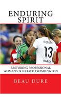 Enduring Spirit: Restoring Professional Women's Soccer to Washington