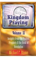 Kingdom Praying Vol. II: Insights from the Psalms, Prophets & the Book of Revelation