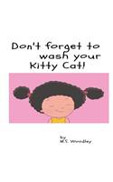 Don't forget to wash your Kitty- Cat