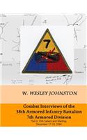 Combat Interviews of the 38th Armored Infantry Battalion, 7th Armored Division