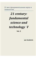 21 Century: Fundamental Science and Technology V