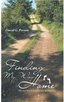 Finding My Way Home: My journey to a universal spirituality.