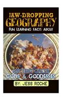 Jaw-Dropping Geography: Fun Learning Facts about Ancient Greek Gods & Goddesses: Illustrated Fun Learning for Kids