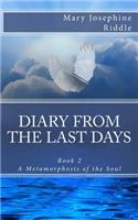 Diary From The Last Days Book 2: A Metamorphosis Of The Soul(2 A Metamorphosis of the Soul)