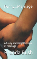 Funny...Marriage: A funny and insightful look at marriage