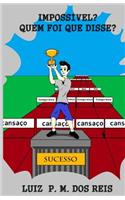 Impossivel? Quem Foi Que Disse?