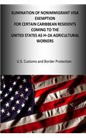 Elimination of the Nonimmigrant Visa Exemption for certain Caribbean Residents coming to the United States as H-2A Agricultural Workers
