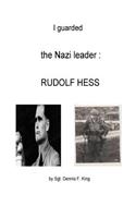 I Guarded Rudolf Hess