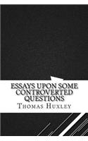 Essays Upon Some Controverted Questions