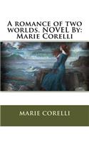 romance of two worlds. NOVEL By: Marie Corelli