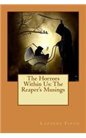 The Horrors Within Us: The Reaper's Musings