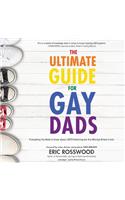 The Ultimate Guide for Gay Dads Lib/E