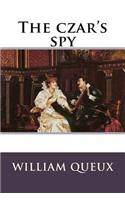 The czar's spy William Le Queux