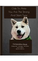 The Akita Dog - Strong And Silent - Composition Notebook