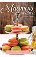 Macarons Cookbook: Comprehensive Macarons Recipe Book to Learn How to Make Macarons