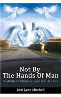 Not By The Hands of Man