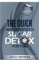 The Quick and Effortless Sugar Detox for You: Burn Those Sugar Forever (3 Manuscripts in One Bundle: Insulin Resistance Diet Plan + the Supreme Metabolism Diet + Diabetic Cookbook)