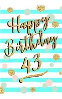 Happy Birthday 43: Keepsake Journal Notebook For Best Wishes, Messages & Doodling V43