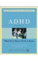 ADHD: What Every Parent Needs to Know: What Every Parent Needs to Know