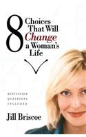 8 Choices That Will Change a Woman's Life: Discussion Questions Included