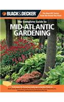 Black & Decker the Complete Guide to Mid-Atlantic Gardening: Techniques for Growing Landscape & Garden Plants in Rhode Island, Delaware, Maryland, New Jersey, Pennsylvania, Eastern Massachusetts, Connecticut, Southeastern & Northwestern New York